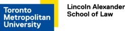 TMU's Lincoln Alexander School of Law Logo (Dark blue rectangle with a small yellow rectangle offset to the right, blue box contains white text that states "Toronto Metropolitan University". There is also black text offset from the yellow rectangle that states "Lincoln Alexander School of Law"
